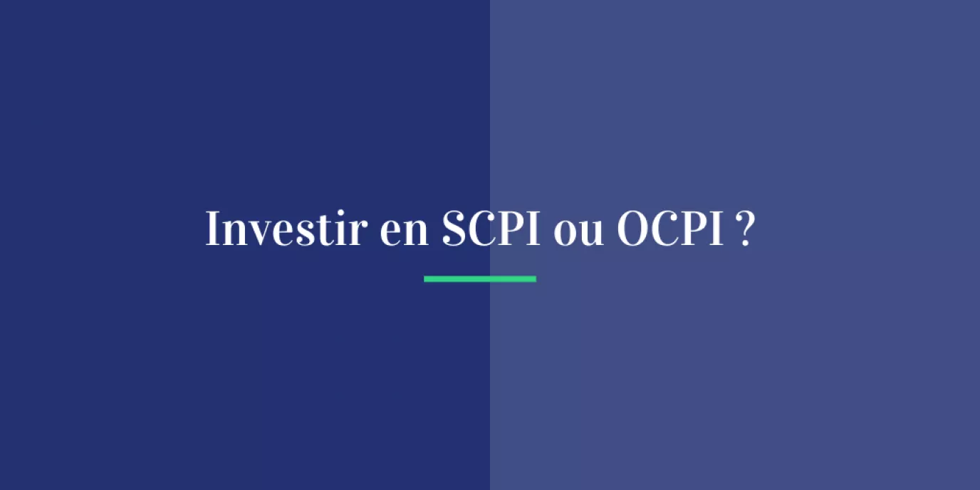 Investir en SCPI ou OPCI